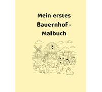 Mein erstes Bauernhof - Malbuch: Süße Bauernhoftiere zum Ausmalen! Für Kinder von 3 bis 6 Jahren