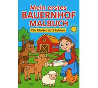 Mein erstes Bauernhof-Malbuch: Tiere, Traktoren und das Landleben zum Ausmalen - für Kinder ab 3 Jahren