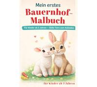 Mein erstes Bauernhofmalbuch - für Kinder ab 3 Jahren: Süßes Tiermalbuch für Kinder ab 3 Jahren