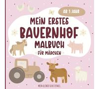 Mein erstes Bauernhofmalbuch: Kritzelspaß für kleine Hände ab 1 Jahr, für Mädchen, zur Förderung der Feinmotorik und Kreativität
