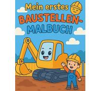 Mein erstes Baustellen-Malbuch: 50 spannende Baustellen-Motive zum Ausmalen für Kinder ab 4 Jahren