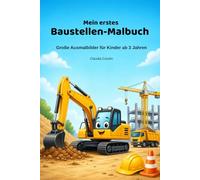 Mein erstes Baustellen-Malbuch: Große Ausmalbilder für Kinder ab 3 Jahren