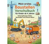 Mein erstes Baustellen Vorschulbuch für Kinder ab 4 Jahren: Schwungübungen Zahlen Buchstaben und einfache Rätsel