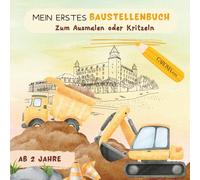 Mein erstes Baustellenbuch - Ausmalbuch für Kinder ab 2 Jahren - Bagger, Laster & Baustellenfahrzeuge - Großflächige Motive zum Kritzeln und Ausmalen: ... Motive für Kleinkinder - fördert Kreativ
