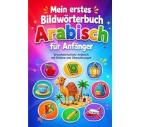 Mein erstes Bildwörterbuch Arabisch für Anfänger: Grundwortschatz Italienisch mit Bildern und Übersetzungen