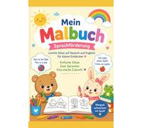 Mein erstes Bilinguales Malbuch: Sprachförderung für Kleinkinder ab 2 Jahren- Deutsch & Englisch