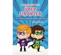 MEIN ERSTES BUCH ÜBER FINANZEN: Wie ich mein Geld sparen und wachsen lassen kann