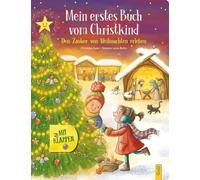 Mein erstes Buch vom Christkind - mit Klappen: Den Zauber von Weihnachten erleben
