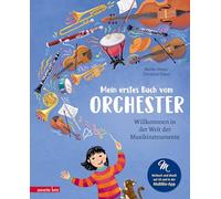 Mein erstes Buch vom Orchester (Das musikalische Bilderbuch mit CD und zum Streamen): Willkommen in der Welt der Musikinstrumente
