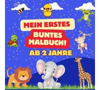 Mein erstes buntes Malbuch: Spa0 mit den schönsten Tieren der Welt!