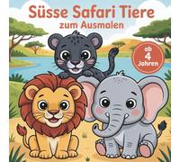 Mein erstes buntes Safari-Malbuch: Süsse Tiermotive - fördert Kreativität & Feinmotorik ab 4