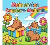 Mein erstes Capybara-Malbuch · Fröhliches Ausmalbuch für Kinder: Kindgerechtes Ausmalbuch mit niedlichen Capybaras · Einfache Motive · Für Kindergarten & Vorschule