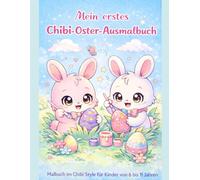 Mein erstes Chibi-Oster-Ausmalbuch: Malbuch im Chibi Style für Kinder von 6 - 11 Jahren