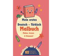 Mein erstes Deutsch-Türkisch Malbuch Malen,Lernen & Staunen: Ein zweisprachiges Lern- und Malabenteuer für kleine Entdecker