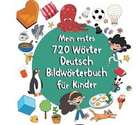 Mein erstes Deutsches 720 Wörter Bildwörterbuch für Kinder: 39 doppelseitig illustrierte Cartoons aus dem Alltag
