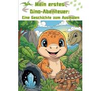 Mein Erstes Dino-Abenteuer: Eine Geschichte zum Ausmalen für Kinder ab 3 Jahre | Lern-Malbuch mit vielen Urzeit-Tieren & Spannenden Erzählungen: Dino ... Auf Entdeckungstour durch die Urze