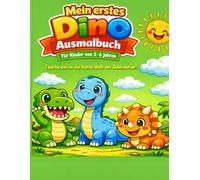 Mein erstes Dino Ausmalbuch für Kinder von 3-6 Jahren: Tauche ein in die bunte Welt der Dinosaurier!