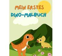 Mein erstes Dino-Malbuch: Große Dinosaurier für kleine Künstler
