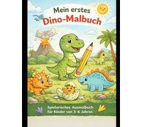 Mein erstes Dino-Malbuch: Spielerisches Ausmalbuch für Kinder von 3-6 Jahren