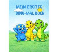 Mein erstes Dino-Malbuch: Süße Dino-Babys zum Ausmalen - Einfaches Malbuch für Kinder von 2-6 Jahren, Mit niedlichen Baby - Dinos, klaren Linien & viel Platz zum Ausmalen