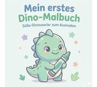 Mein erstes Dino-Malbuch: Süße Dinosaurier zum Ausmalen