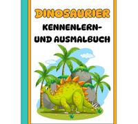 Mein erstes Dinosaurier-Abenteuer - Kennenlern- und Ausmalbuch für Kinder ab 3 Jahren: Lerne die beliebtesten Dinosaurier kennen - Süße Dino-Motive ... - Perfekt für Kindergarten und Vorschule