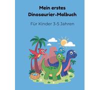 Mein erstes Dinosaurier-Malbuch: Einfache und große Dinos für Kinder 3-5 Jahren