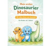 Mein erstes Dinosaurier Malbuch: Für Kinder ab 2 Jahren / Süße Dinos zum Ausmalen