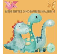 Mein erstes Dinosaurier Malbuch für Kinder ab 2 Jahren: Tolle Motive zum Ausmalen