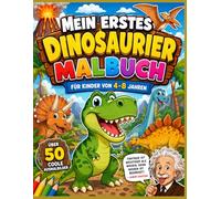Mein erstes Dinosaurier Malbuch - Für Kinder von 4 bis 8 Jahren: Ein kreatives Malbuch mit einfachen Dino-Motiven für Jungen und Mädchen
