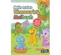 Mein erstes Dinosaurier-Malbuch: Kleine Künstler Malspaß - Für Kinder ab 4 Jahren