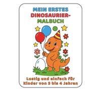 Mein Erstes Dinosaurier-Malbuch: Lustig und einfach für Kinder von 3 bis 4 Jahren (Meine Ersten Malbücher)
