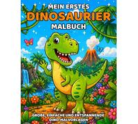Mein erstes Dinosaurier Malbuch: Niedliche Dinosaurier Motive | Fördert Kreativität & Feinmotorik | Perfektes Geschenk für Kindergarten & Vorschule