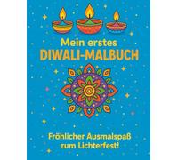 Mein erstes Diwali-Malbuch für Kinder: Schöne Ausmalbilder mit Diyas, Rangoli und Festfreude - ab 4 Jahren: Ein kreatives Ausmalbuch rund um das ... perfekt für kleine Künstlerinnen und Künstler