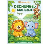Mein erstes Dschungel-Malbuch: Für Kinder ab 2 Jahren (Mein erstes Malbuch)