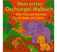 Mein erstes Dschungel-Malbuch - Für Kinder ab 3 Jahren: Dschungeltiere zum Ausmalen
