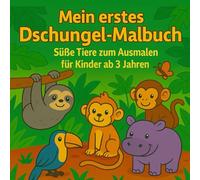Mein erstes Dschungel-Malbuch - Für Kinder ab 3 Jahren: Dschungeltiere zum Ausmalen
