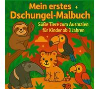 Mein erstes Dschungel-Malbuch - Für Kinder ab 3 Jahren: Dschungeltiere zum Ausmalen