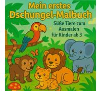 Mein erstes Dschungel-Malbuch - Für Kinder ab 3 Jahren: Dschungeltiere zum Ausmalen