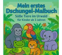 Mein erstes Dschungel-Malbuch - Für Kinder ab 3 Jahren: Dschungeltiere zum Ausmalen