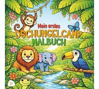 Mein erstes Dschungelcamp Malbuch - Große, einfache Tiermotive zum Ausmalen - für Kinder ab 3 Jahren Mit klaren Linien, großen Flächen & ruhigen Dschungelszenen