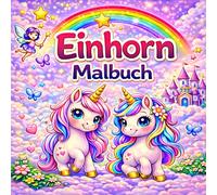 Mein erstes Einhorn Malbuch: Für Kinder ab 3 Jahren - Süße Einhörner zum Ausmalen | Einfach & kindgerecht | Perfekt für Mädchen & Jungen