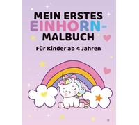 Mein erstes Einhorn-Malbuch - Für Kinder ab 4 Jahren: Mit Einhorn-Medaille & kreativen Aufgaben