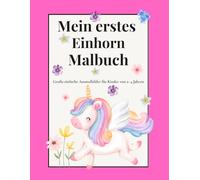 Mein erstes Einhorn Malbuch: Große einfache Ausmalbilder für Kinder von 2-4 Jahren (Kleine Wege - Einhorn Lern- & Malbuch Reihe)