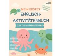 Mein erstes Englisch-Aktivitätenbuch zum Thema Meerestiere: für Kinder im Alter von 5-10 Jahren: Englisch lernen mit Ausmalen, Zuordnen, Wort ...: ... und Nicht-Muttersprachler geeigne)