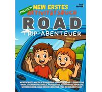 Mein Erstes Englisch Aktivitätsbuch: Road-Trip-Abenteuer - Englisch lernen mit Reisespielen, Vokabeln und Konzentrationsrätseln für Kinder von 5-10 ... und Nicht-Muttersprachler geeigne)