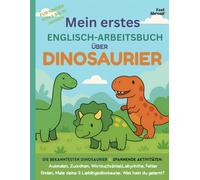 Mein erstes Englisch-Arbeitsbuch über Dinosaurier - 100+ Seiten Aktivitäten für Kinder von 5-10 Jahren: Englisch lernen mit Ausmalbildern, Rätseln, ... und Nicht-Muttersprachler geeigne)
