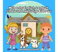 Mein erstes Englisch-Lernbuch Ich lese und male lustige Bilder aus: Für Kinder jeden Alters !