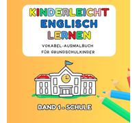 Mein erstes Englisch-Malbuch - Spielerisch Vokabeln lernen durch Ausmalen - Inkl. Vokabeltests und Lernkarten: Das bunte Vokabelbuch für ... Band 1: Schule (Kinderleicht Englisch lernen)