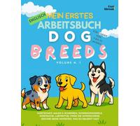 Mein Erstes Englisch-Übungsbuch: Hunderassen Lernen, Spielen & Entdecken - 20 beliebte Hunderassen | Malen, Wortspiele, Labyrinthe, Unterschiede ... und Nicht-Muttersprachler geeigne)